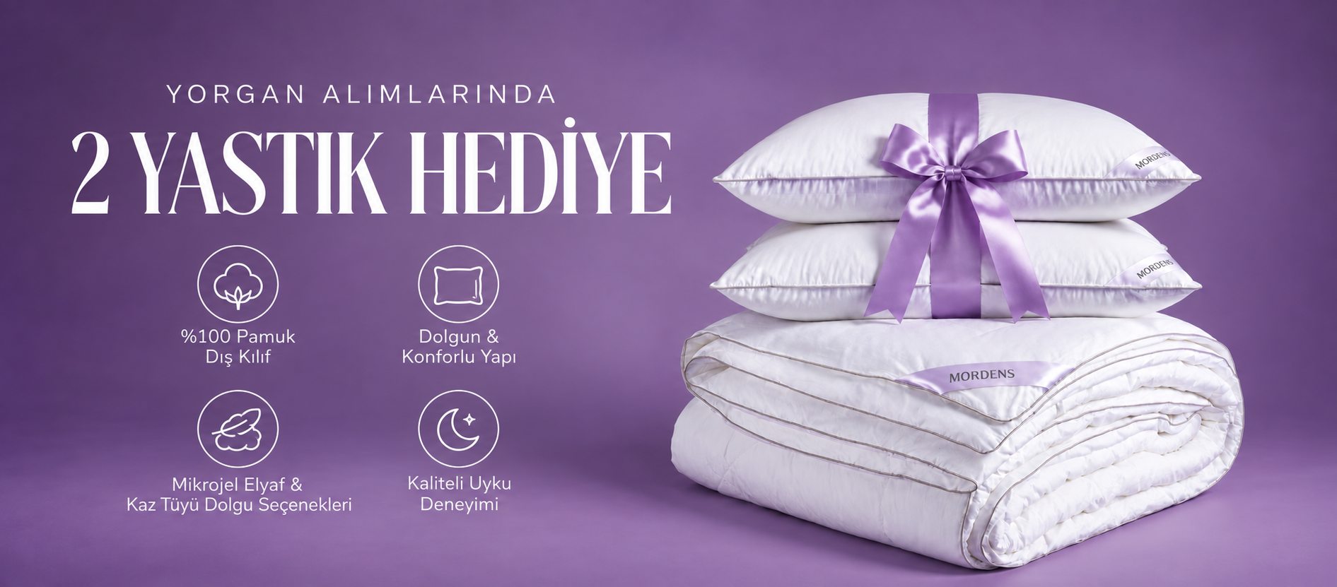 Yorgan alımlarında 2 yastık hediye
